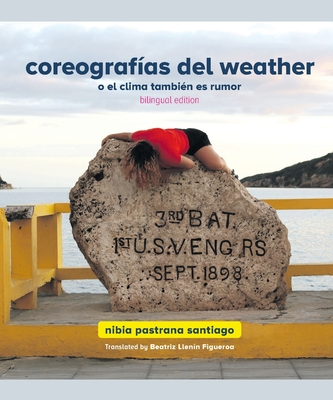 Coreografías del weather o el clima también es rumor (bilingual edition) - Nibia Pastrana Santiago