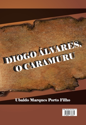 Diogo Álvares, o Caramuru - Ubaldo Marques Porto Filho