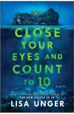 Close Your Eyes and Count to 10 - Lisa Unger