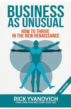 Coperta cărții 'Business As UnUsual: How to Thrive in the New Renaissance - Rick Yvanovich'