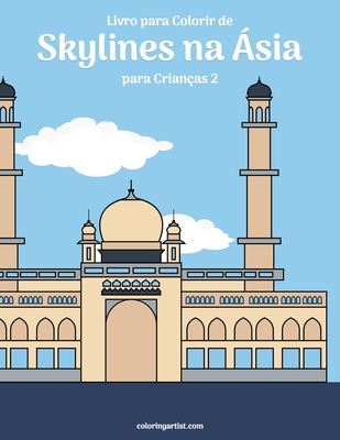 Livro para Colorir de Skylines na Ásia para Crianças 2 - Nick Snels
