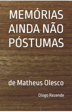 Poza produsului Memórias Ainda Não Póstumas: de Matheus Olesco - Diogo Rezende