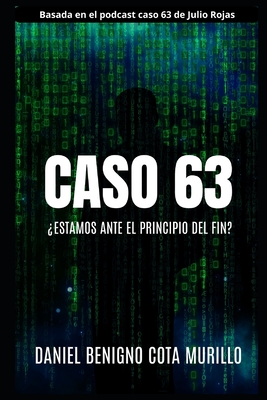 Caso 63: ¿Estamos ante el principio del fin? - Daniel Benigno Cota Murillo