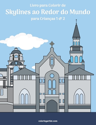 Livro para Colorir de Skylines ao Redor do Mundo para Crianças 1 & 2 - Nick Snels
