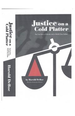 Coperta cărții 'Justice on a Cold Platter - Harold Deboe'