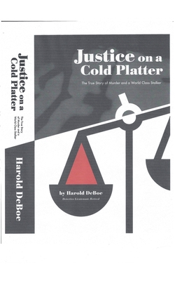 Justice on a Cold Platter - Harold Deboe