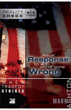 Coperta cărții 'When Tragedy Strikes: Jesus' Response to a World Gone Wrong - Mark Ashton'