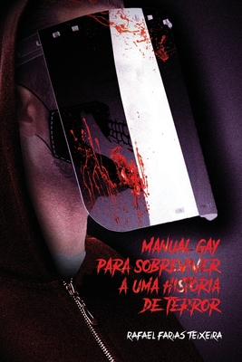 Manual Gay para Sobreviver a uma História de Terror - Rafael Farias Teixeira