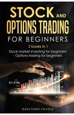 Poza produsului Stock and Options trading for beginners: 2 books in 1: Stock martket investing for beginners - Options trading for beginners - Gualtiero Favole