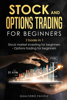 Stock and Options trading for beginners: 2 books in 1: Stock martket investing for beginners - Options trading for beginners - Gualtiero Favole