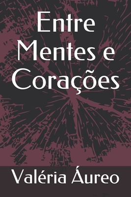 Entre Mentes e Corações: Contos e Crônicas - Valéria Áureo