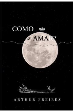 Poza produsului Como não te amar? - Arthur Freires Antunes