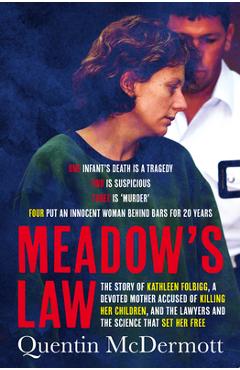 Coperta cărții 'Meadow's Law: The True Story of Kathleen Folbigg and the Science That Set Her Free by an Award Winning Journalist,'