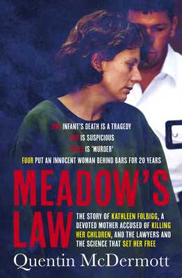 Meadow's Law: The True Story of Kathleen Folbigg and the Science That Set Her Free by an Award Winning Journalist, Shortlisted for the Ned Kelly Award - Quentin Mcdermott