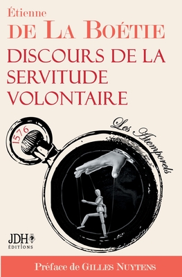 Discours de la servitude volontaire: Édition 2021 - Préfacé par Gilles Nuytens - Gilles Nuytens