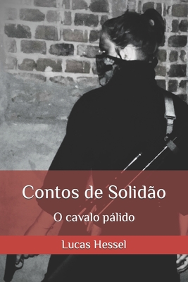 Contos de Solidão: O cavalo pálido - Eduarda V. Martinelli