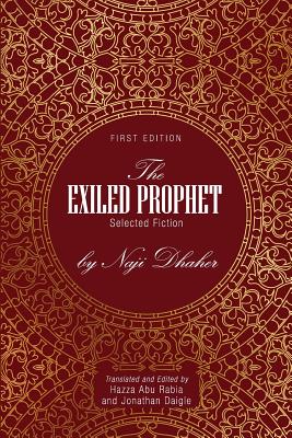 The Exiled Prophet: Selected Fiction by Naji Dhaher - Hazza Abu Rabia