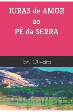 Poza produsului Juras de Amor Ao Pé Da Serra - Antonio Martins De Oliveira