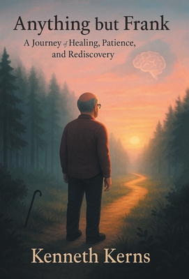 Coperta cărții 'Anything but Frank: A Journey of Healing, Patience, and Rediscovery - Kenneth Kerns'