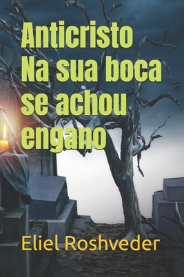 Anticristo Na sua boca se achou engano - Eliel Roshveder