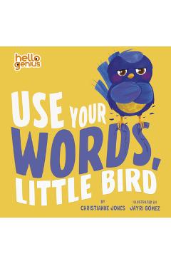 Poza produsului Use Your Words, Little Bird - Christianne Jones