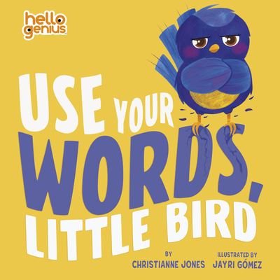 Use Your Words, Little Bird - Christianne Jones