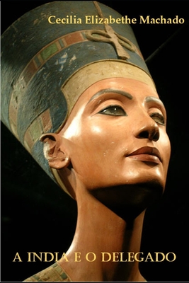 A Índia E O Delegado - Cecilia Elizabethe Machado