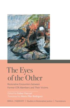 Coperta cărții 'The Eyes of the Other: Restorative Encounters Between Former Eta Members and Their Victims - Esther Pascual'