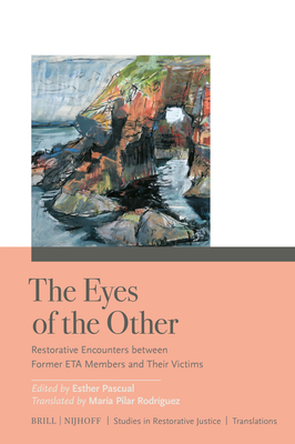 The Eyes of the Other: Restorative Encounters Between Former Eta Members and Their Victims - Esther Pascual