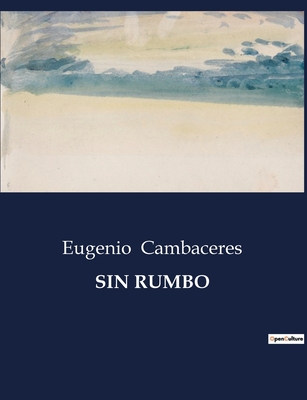 Sin Rumbo - Eugenio Cambaceres