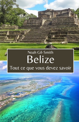 Belize: Tout ce que vous devez savoir - Sophie-ann Dubois