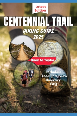 Centennial Trail Hiking Guide 2025: Exploring South Dakota's Scenic Black Hills - Brian M. Taylor