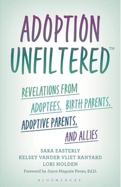 Coperta cărții 'Adoption Unfiltered: Revelations from Adoptees, Birth Parents, Adoptive Parents, and Allies - Sara Easterly'