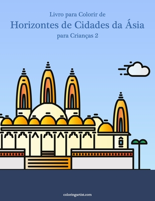 Livro para Colorir de Horizontes de Cidades da Ásia para Crianças 2 - Nick Snels