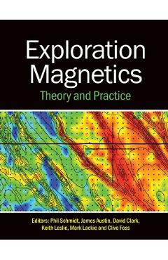 Poza produsului Exploration Magnetics: Theory and Practice - Phil Schmidt