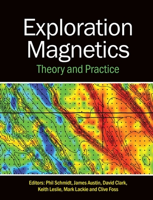 Exploration Magnetics: Theory and Practice - Phil Schmidt