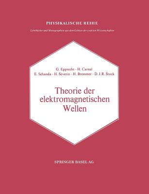 Theorie Der Elektromagnetischen Wellen: Nach Vorträge Im Nachrichtentechnischen Kolloquium Der Universität Bern -