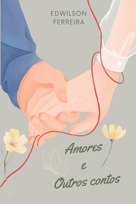 Amores e outros contos - Edwilson Everton Ferreira