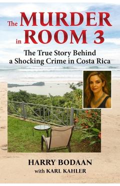 Coperta cărții 'The Murder in Room 3: The True Story Behind a Shocking Crime in Costa Rica - Karl Kahler'