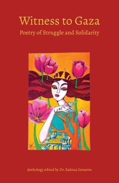 Coperta cărții 'Witness to Gaza: Poetry of Struggle and Solidarity - Fadoua Govaerts'