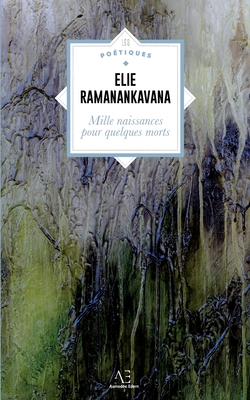 Mille naissances pour quelques morts - Elie Ramanankavana
