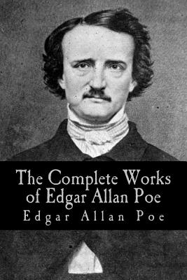 The Complete Works of Edgar Allan Poe: Volumes I through V - Edgar Allan Poe