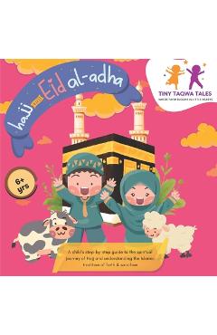 Coperta cărții 'Hajj and Eid Al-Adha (A Step-by-Step Guide for Kids): Easy & Simple Islamic Book for Kids, includes Prayers and Story'