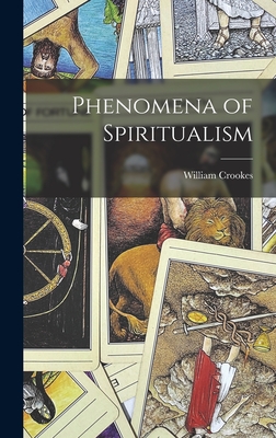 Phenomena of Spiritualism - William Crookes