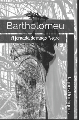 Bartholomeu: A jornada do mago Negro - Alisson Pifane