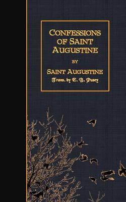 Confessions of Saint Augustine - E. B. Pusey