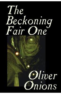Poza produsului The Beckoning Fair One by Oliver Onions, Fiction, Horror - Oliver Onions