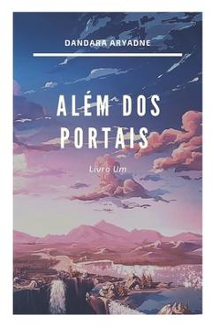 Coperta cărții 'Além dos Portais: Livro Um - Dandara Aryadne Jesus Ferreira'