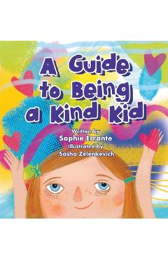 Poza produsului A Guide to Being a Kind Kid: Children's Book About Kindness, Empathy, and Compassion - Pure Awesome Press