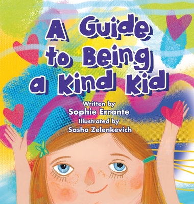 A Guide to Being a Kind Kid: Children's Book About Kindness, Empathy, and Compassion - Pure Awesome Press